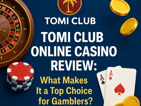 Tomi Club Online Casino Review: What Makes It a Top Choice for Gamblers?